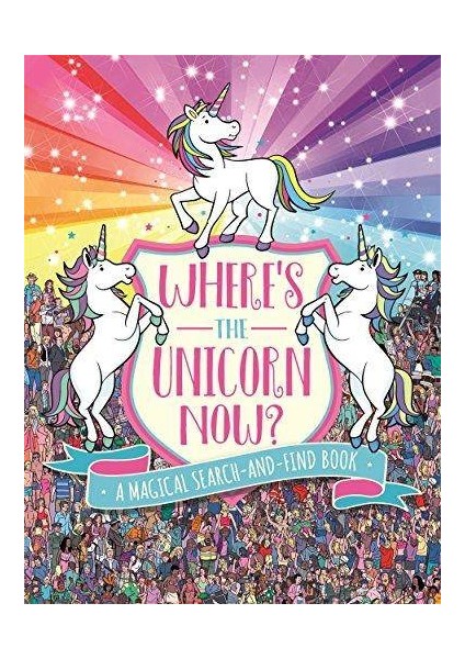 Where's The Unicorn Now?: A Magical Search-And-Find Book (Search And Find Activity) - Paul Moran