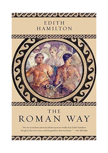 The Roman Way  - Edith Hamilton