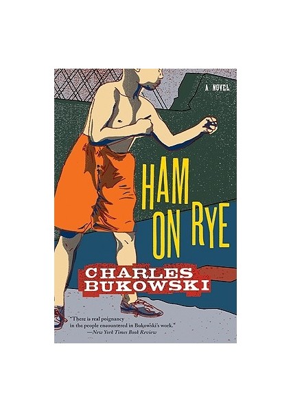 Ham On Rye  - Charles Bukowski