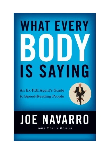 What Every Body Is Saying  - Joe Navarro / Marvin Karlins