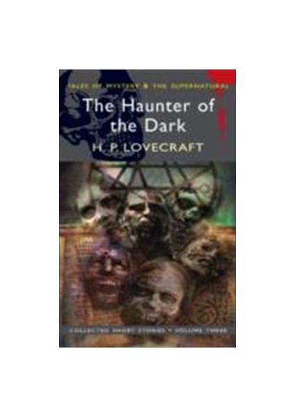 Collected Short Stories 3: The Haunter Of The Dark - H. P. Lovecraft