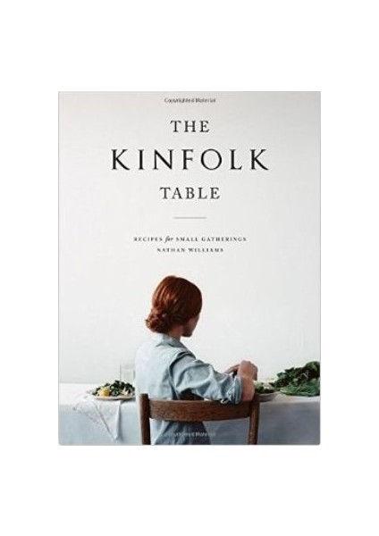 The Kinfolk Table: Recipes for Small Gatherings - Nathan Williams