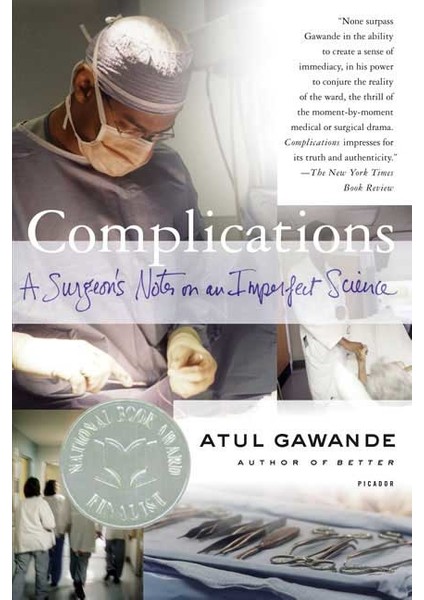 Complications: A Surgent's Notes On An Imperfect Science  - Atul Gawande