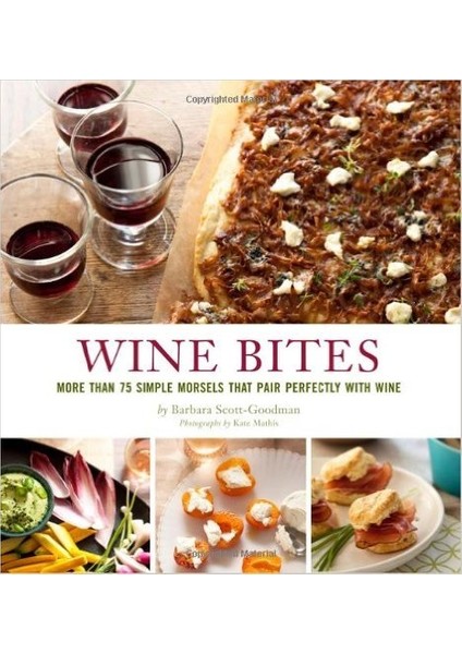 Wine Bites: 64 Simple Nibbles That Pair Perfectly With Wine - Barbara Scott-Goodman