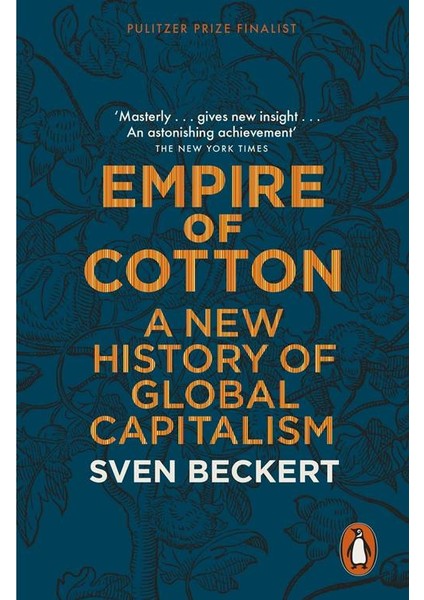 Empire Of Cotton: A New History Of Global Capitalism - Sven Beckert