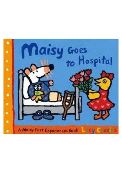 Maisy Goes To Hospital - Lucy Cousins