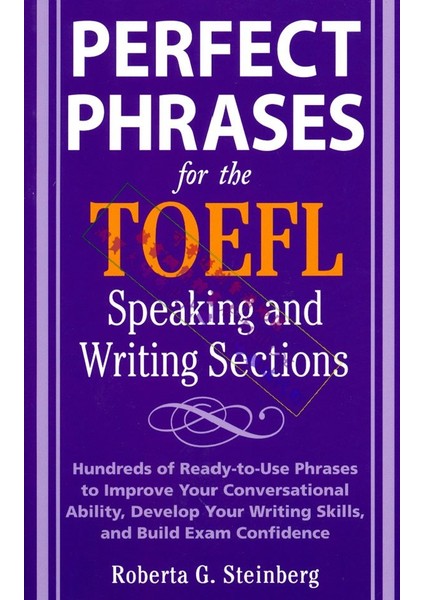 Perfect Phrases For The Toefl Speaking And Writing Sections - Roberta Steinberg