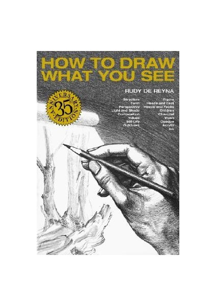 How To Draw What You See - Rudy De Reyna