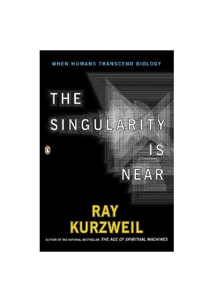 The Singularity İs Near: When Humans Transcend Biology - Ray Kurzweil