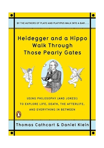 Heidegger And A Hippo Walk Through Those Pearly Gates - Thomas Cathcart and Daniel Klein
