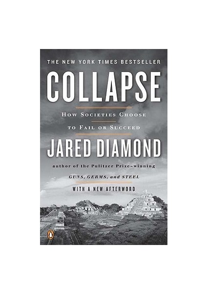 Collapse: How Societies Choose To Fail - Jared Diamond