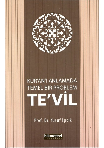 Kur'an'I Anlamada Temel Bir Problem Te'Vil - Yusuf Işıcık