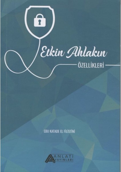 Etkin Ahlakın Özellikleri - Ebu Katade Elfilistini