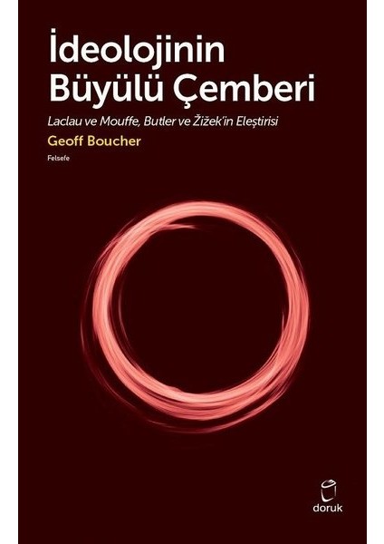 İdeolojinin Büyülü Çemberi - Geoff Boucher