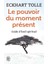 Le Pouvoir du moment present - Eckhart Tolle 1