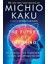 The Future of the Mind: The Scientific Quest to Understand, Enhance and Empower the Mind - Michio Kaku 1