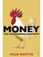 Money: The Unauthorized Biography - Felix Martin 1