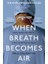 When Breath Becomes Air - Paul Kalanithi 1