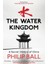 The Water Kingdom A Secret History Of China - Philip Ball 1