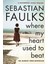 Where My Heart Used To Beat - Sebastian Faulks 1