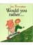 Would You Rather  - John Burningham 1