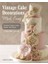 Vintage Cake Decorations Made Easy - Christina Ludlam 1
