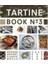Tartine Book No. 3: Modern Ancient Classic Whole - Chad Robertson 1