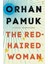 The Red-Haired Woman - Orhan Pamuk 1