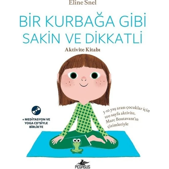 Bir Kurbağa Gibi Sakin Ve Dikkatli  Aktivite Kitabı (Ücretsiz Meditasyon Ve Yoga Cd’Siyle Birlikte) - Eline Snel