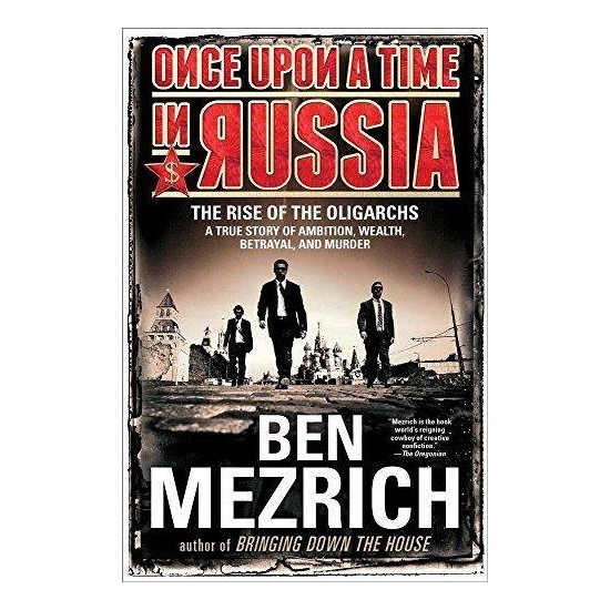 Once Upon A Time In Russia:the Rise Of Oligarcs - Ben Mezrich