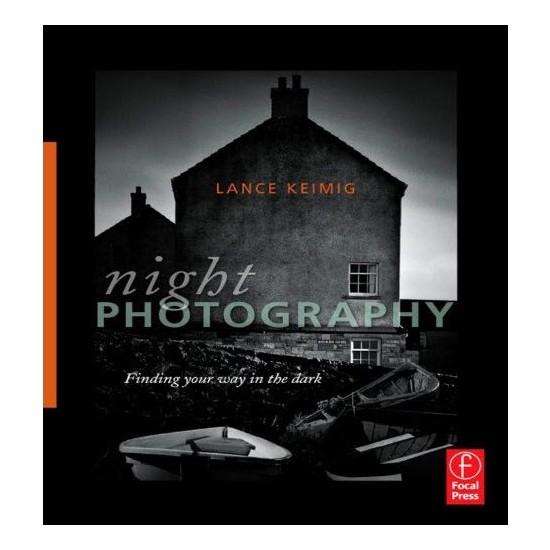 Night Photography Finding Your Way In The Dark - Lance Keimig