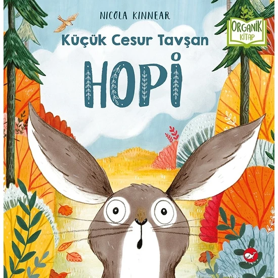 Küçük Cesur Tavşan Hopi (Organik Kitap) - Nicola Kinnear