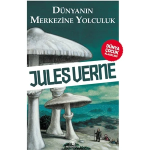 Dünyanın Merkezine Yolculuk - Jules Verne