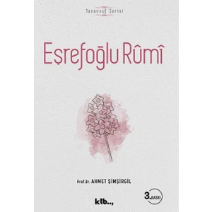 Eşrefoğlu Rûmî - Prf. Dr. Ahmet Şimşirgil - Ktb Yayınları