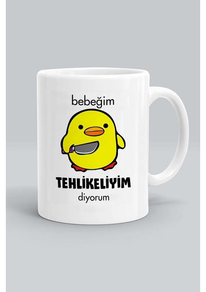 Beyaz Bebeğim Tehlikeliyim Diyorum Baskılı Kupa Bardak