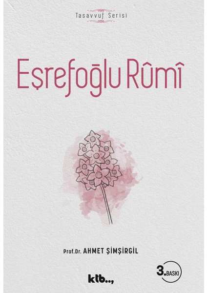 Eşrefoğlu Rûmî - Prf. Dr. Ahmet Şimşirgil - Ktb Yayınları