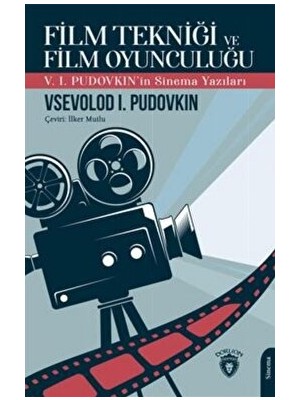 Film Tekniği ve Film Oyunculuğu V. I. Pudovkın'in Sinema Yazıları