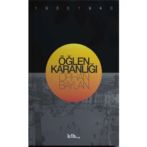 Öğlen Karanlığı - Orhan Baylan