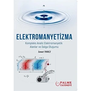 Palme Yayıncılık Elektromanyetizma - Kompleks Analiz Elektromanyetik Alanlar ve Dalga Oluşumu