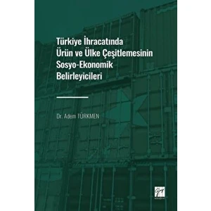 Türkiye Ihracatında Ürün ve Ülke Çeşitlemesinin Sosyo-Ekonomik Belirleyicileri