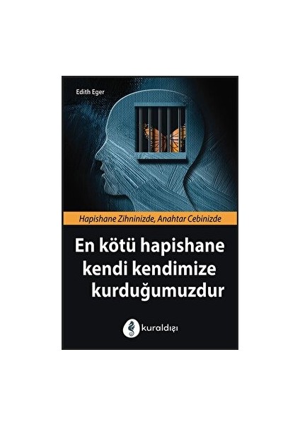 En Kötü Hapishane Kendi Kendimize Kurduğumuzdur