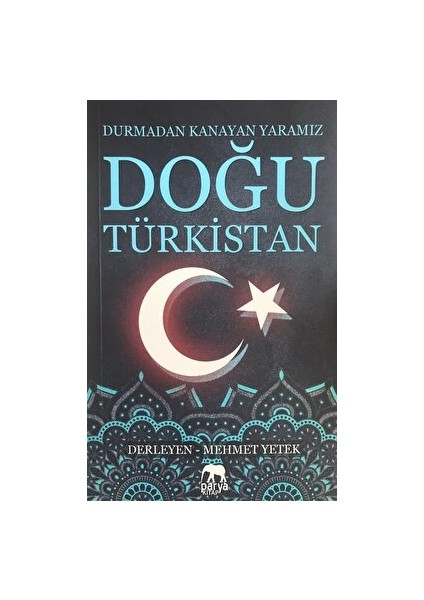 Doğu Türkistan: Durmadan Kanayan Yaramız