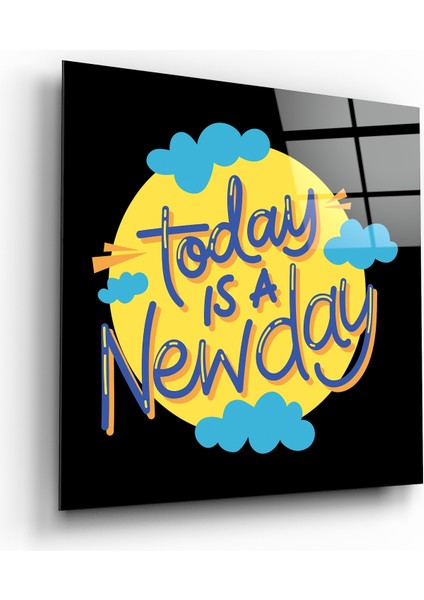 Today Is A New Day” Cam Tablo - 40X40 cm