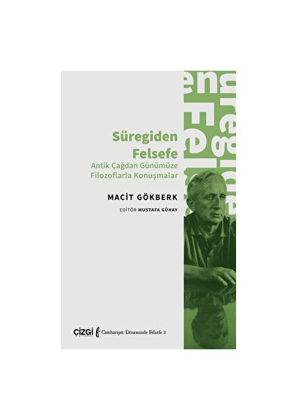 Süregiden Felsefe (Antik Çağdan Günümüze Filozoflarla Konuşmalar)