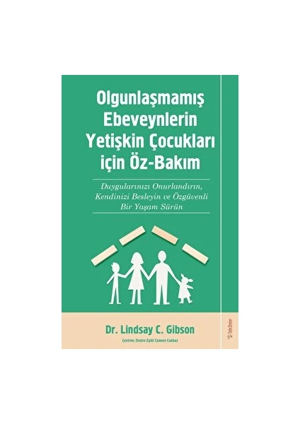 Olgunlaşmamış Ebeveynlerin Yetişin Çocukları İçin Öz Bakım - Lindsay C. Gibson