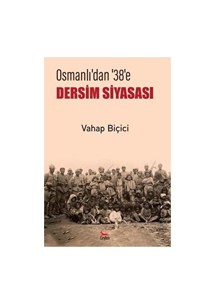 Osmanlı’dan 38’e Dersim Siyasası