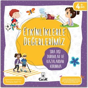 4+ Yaş "etkinliklerle Değerlerimiz - Sıra Dışı Durumlar ve Kazalardan Korunma", Okul Öncesi, Eğitim