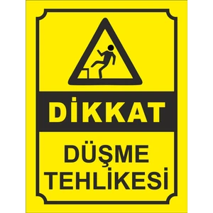 Dikkat Düşme Tehlikesi Uyarı Levhası