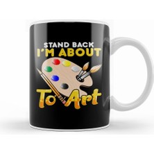 Humuts Cute & Funny Stand Back I'm About To Art Painter Kupa Bardak Porselen
