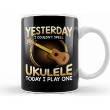Humuts Yesterday I Couldnt Spell Ukulele Today I Play One Kupa Bardak Porselen
